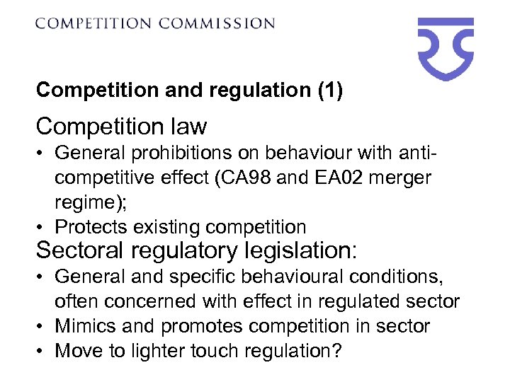 Competition and regulation (1) Competition law • General prohibitions on behaviour with anticompetitive effect