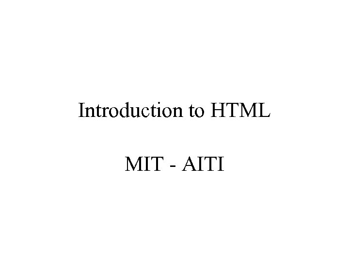 Introduction to HTML MIT - AITI 