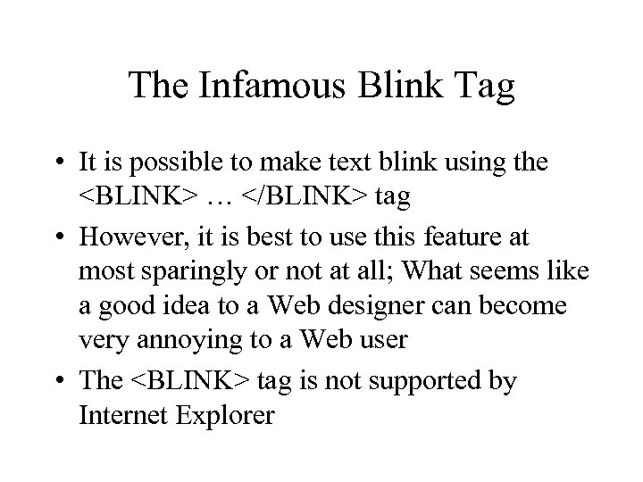 The Infamous Blink Tag • It is possible to make text blink using the