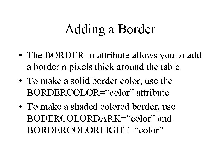 Adding a Border • The BORDER=n attribute allows you to add a border n