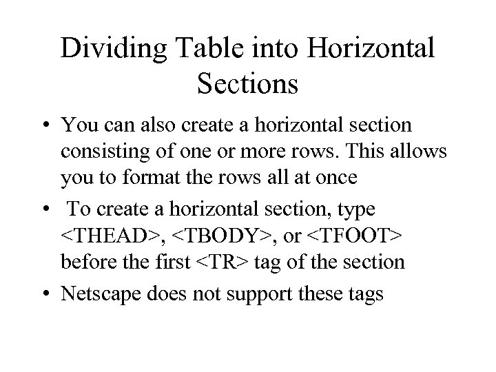Dividing Table into Horizontal Sections • You can also create a horizontal section consisting