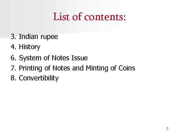 List of contents: 3. Indian rupee 4. History 6. System of Notes Issue 7.