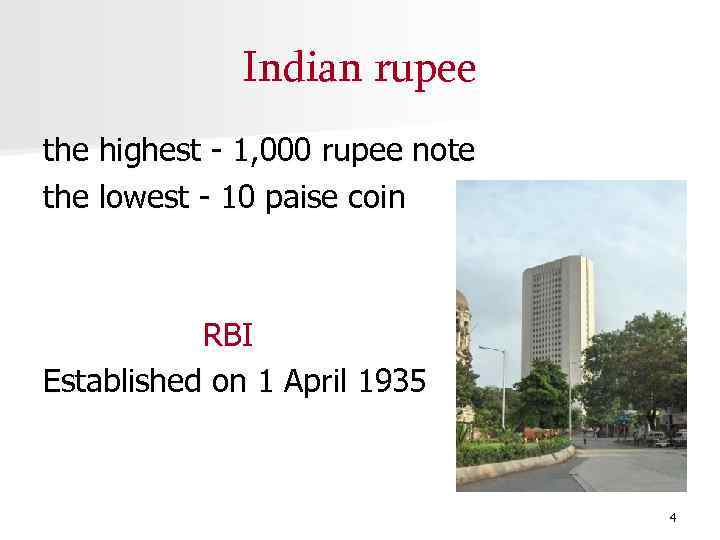 Indian rupee the highest - 1, 000 rupee note the lowest - 10 paise