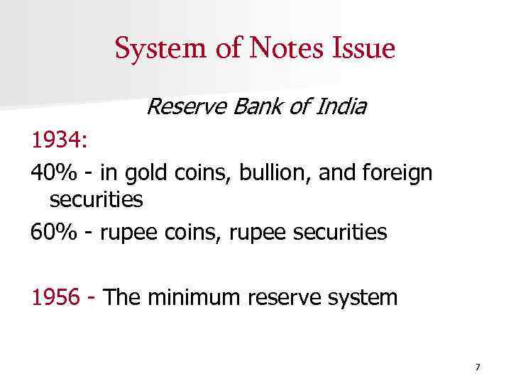 System of Notes Issue Reserve Bank of India 1934: 40% - in gold coins,