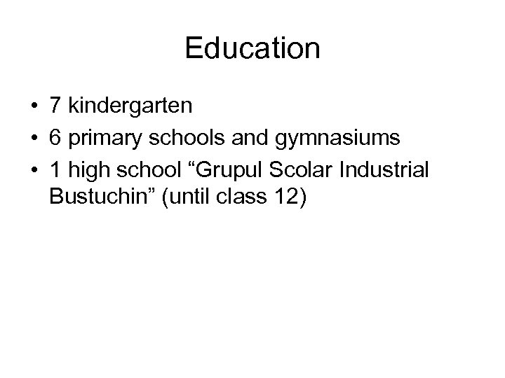 Education • 7 kindergarten • 6 primary schools and gymnasiums • 1 high school
