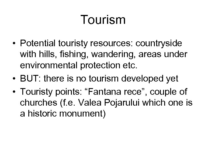 Tourism • Potential touristy resources: countryside with hills, fishing, wandering, areas under environmental protection
