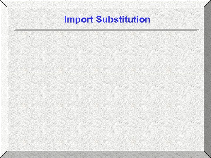 Import Substitution 