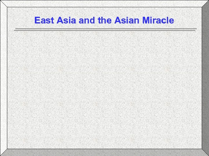 East Asia and the Asian Miracle 