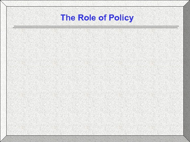 The Role of Policy 