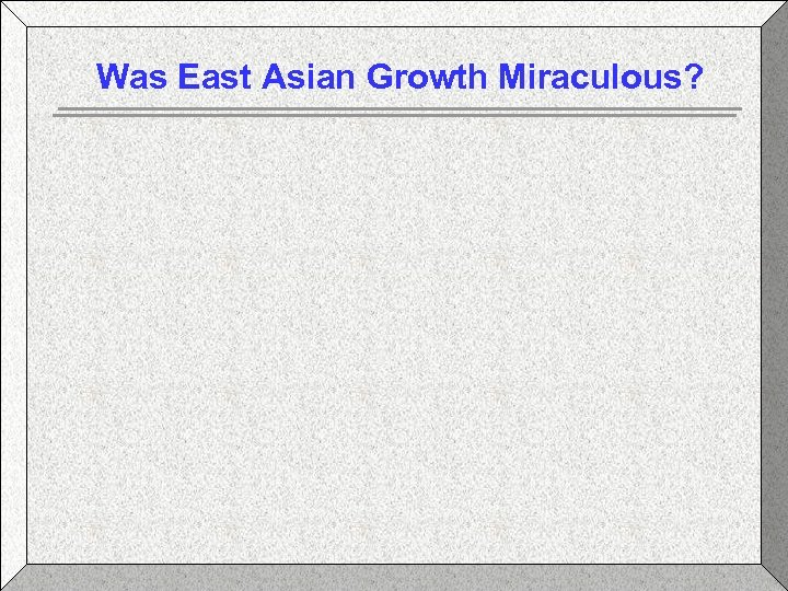 Was East Asian Growth Miraculous? 