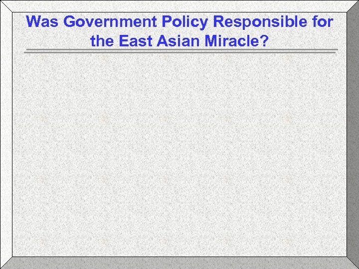 Was Government Policy Responsible for the East Asian Miracle? 