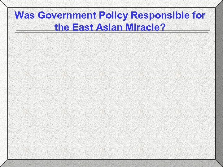 Was Government Policy Responsible for the East Asian Miracle? 