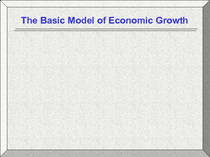 The Basic Model of Economic Growth 