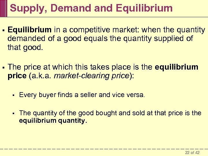 Supply, Demand Equilibrium § Equilibrium in a competitive market: when the quantity demanded of