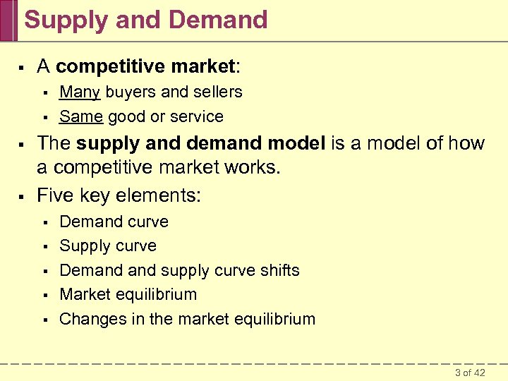 Supply and Demand § A competitive market: § § Many buyers and sellers Same