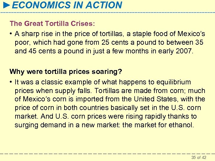 ►ECONOMICS IN ACTION The Great Tortilla Crises: • A sharp rise in the price