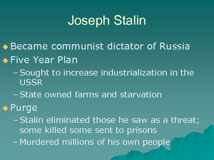 Joseph Stalin u Became communist dictator of Russia u Five Year Plan – Sought