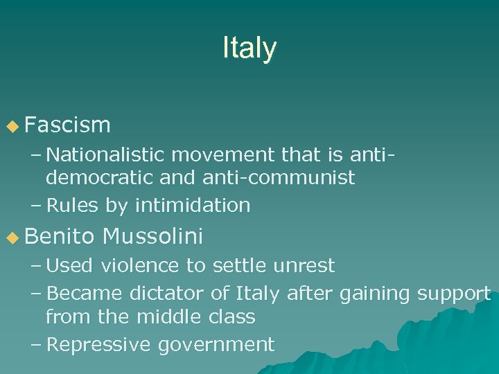Italy u Fascism – Nationalistic movement that is antidemocratic and anti-communist – Rules by