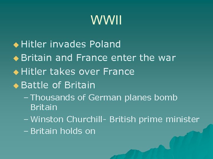 WWII u Hitler invades Poland u Britain and France enter the war u Hitler