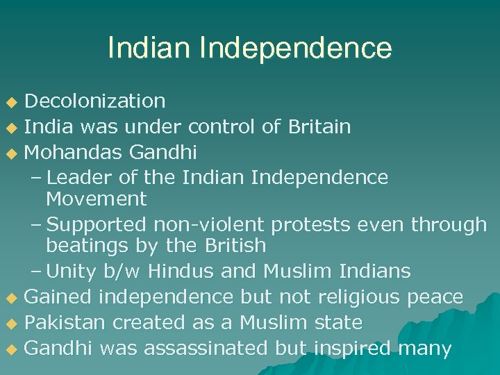 Indian Independence Decolonization u India was under control of Britain u Mohandas Gandhi –