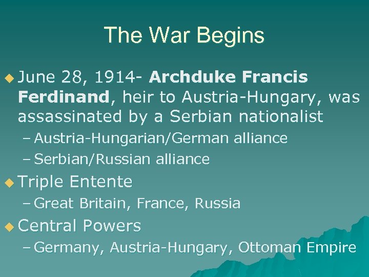 The War Begins u June 28, 1914 - Archduke Francis Ferdinand, heir to Austria-Hungary,