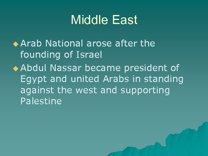 Middle East u Arab National arose after the founding of Israel u Abdul Nassar