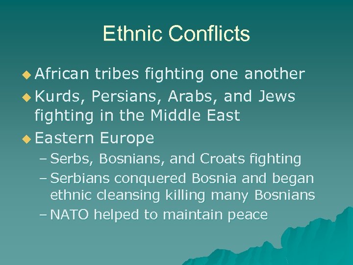 Ethnic Conflicts u African tribes fighting one another u Kurds, Persians, Arabs, and Jews