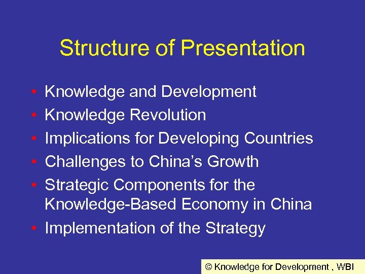 Structure of Presentation • • • Knowledge and Development Knowledge Revolution Implications for Developing