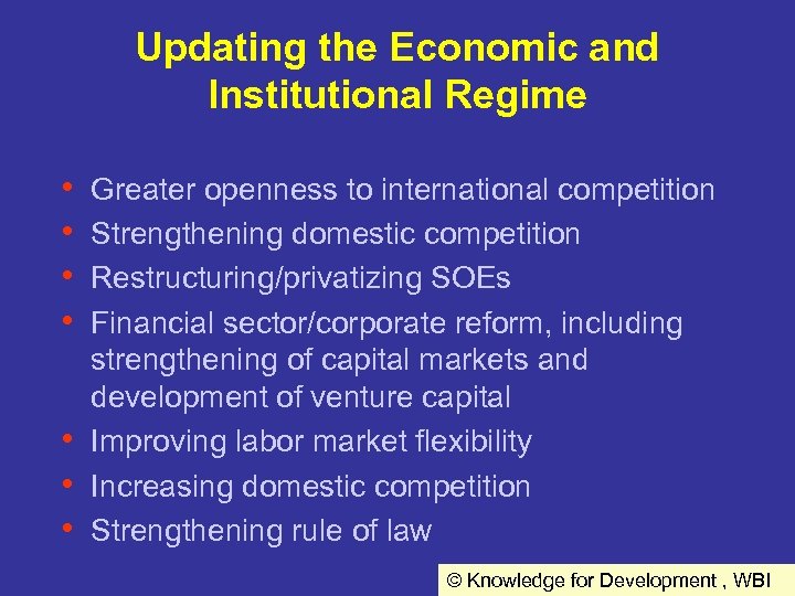 Updating the Economic and Institutional Regime • • Greater openness to international competition Strengthening