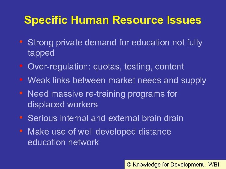 Specific Human Resource Issues • Strong private demand for education not fully tapped •