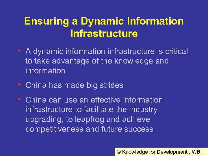 Ensuring a Dynamic Information Infrastructure • A dynamic information infrastructure is critical to take