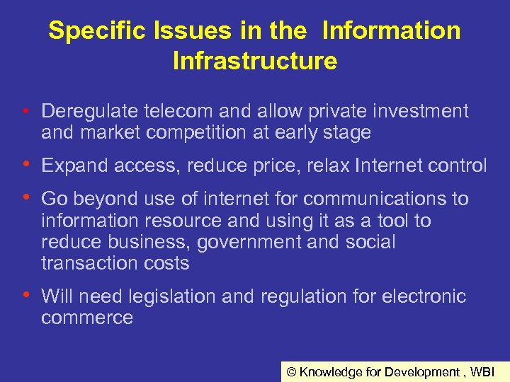 Specific Issues in the Information Infrastructure • Deregulate telecom and allow private investment and