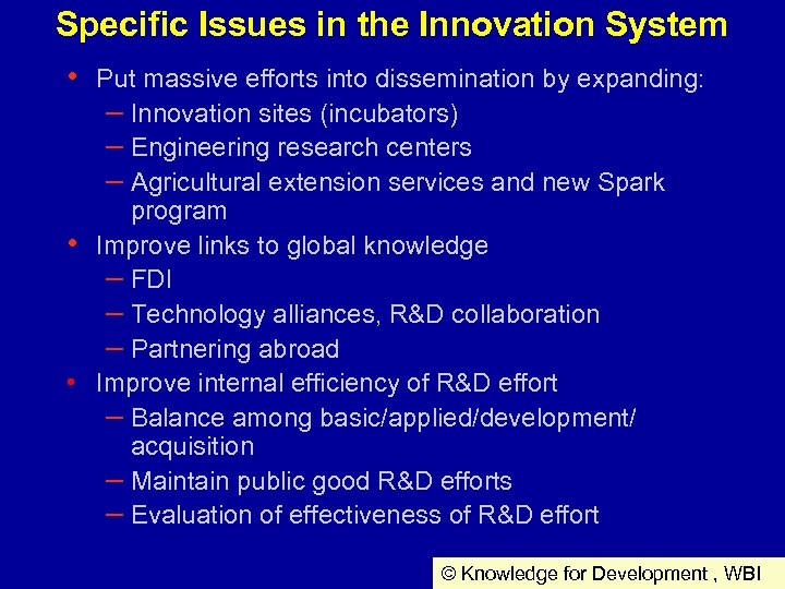 Specific Issues in the Innovation System • Put massive efforts into dissemination by expanding: