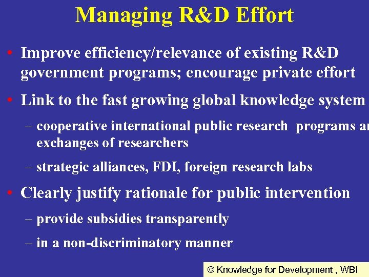 Managing R&D Effort • Improve efficiency/relevance of existing R&D government programs; encourage private effort