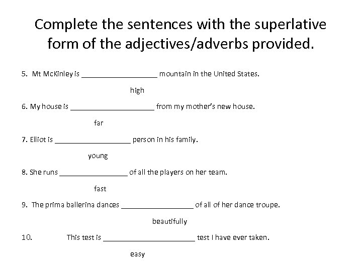 Complete the sentences with the superlative form of the adjectives/adverbs provided. 5. Mt Mc.