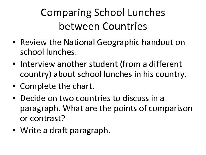 Comparing School Lunches between Countries • Review the National Geographic handout on school lunches.