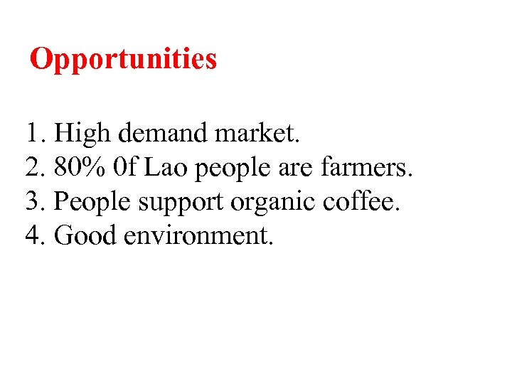 Opportunities 1. High demand market. 2. 80% 0 f Lao people are farmers. 3.
