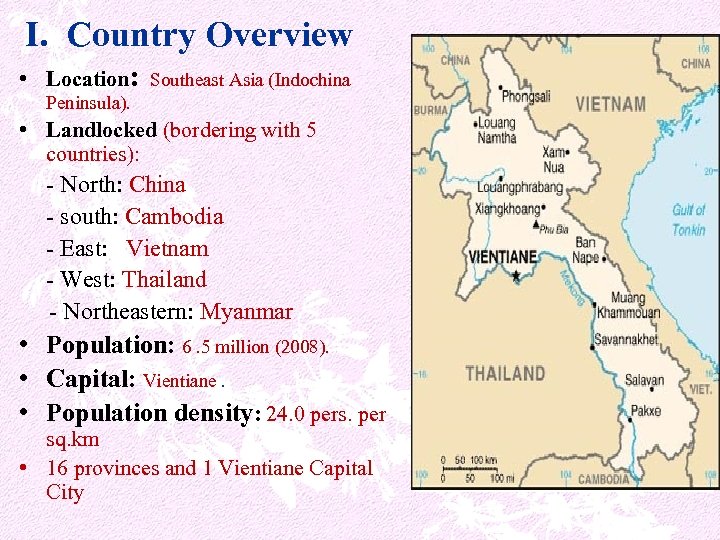 I. Country Overview • Location: Southeast Asia (Indochina Peninsula). • Landlocked (bordering with 5