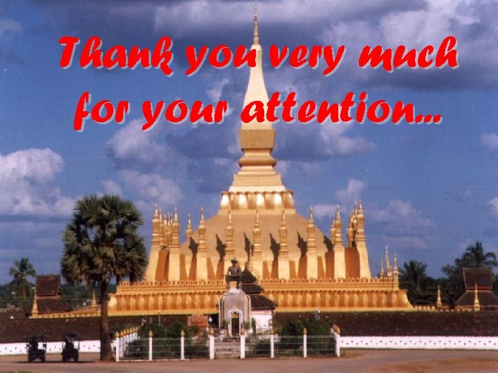Thank you very much for your attention. . . 