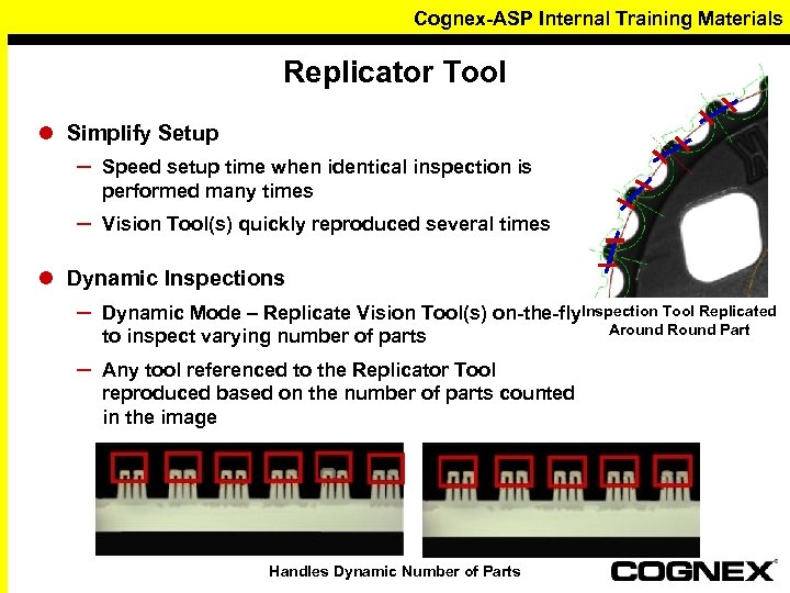 Cognex-ASP Internal Training Materials Replicator Tool l Simplify Setup – Speed setup time when