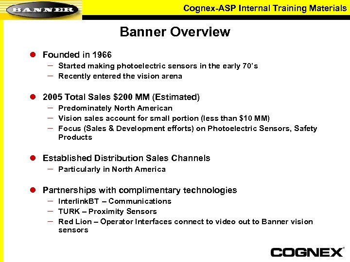 Cognex-ASP Internal Training Materials Banner Overview l Founded in 1966 – – Started making