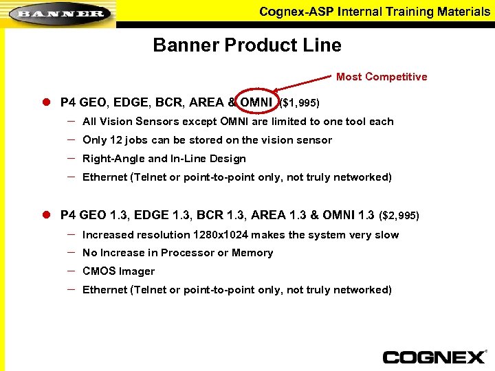 Cognex-ASP Internal Training Materials Banner Product Line Most Competitive l P 4 GEO, EDGE,