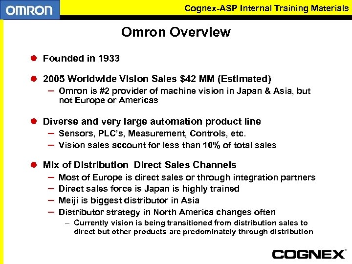 Cognex-ASP Internal Training Materials Omron Overview l Founded in 1933 l 2005 Worldwide Vision