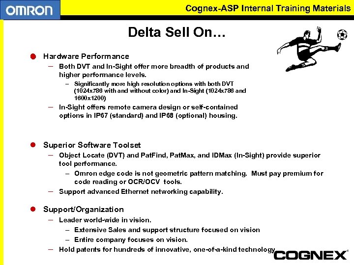 Cognex-ASP Internal Training Materials Delta Sell On… l Hardware Performance – Both DVT and