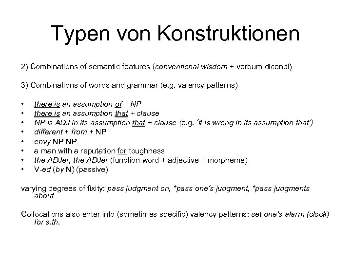 Typen von Konstruktionen 2) Combinations of semantic features (conventional wisdom + verbum dicendi) 3)