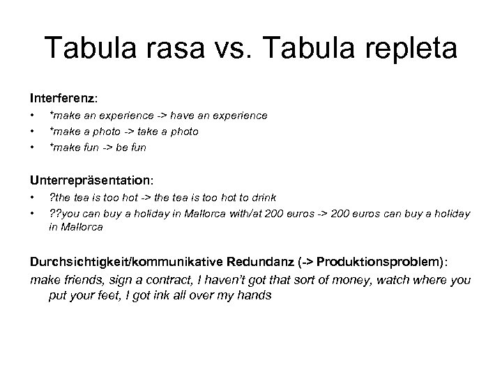 Tabula rasa vs. Tabula repleta Interferenz: • • • *make an experience -> have