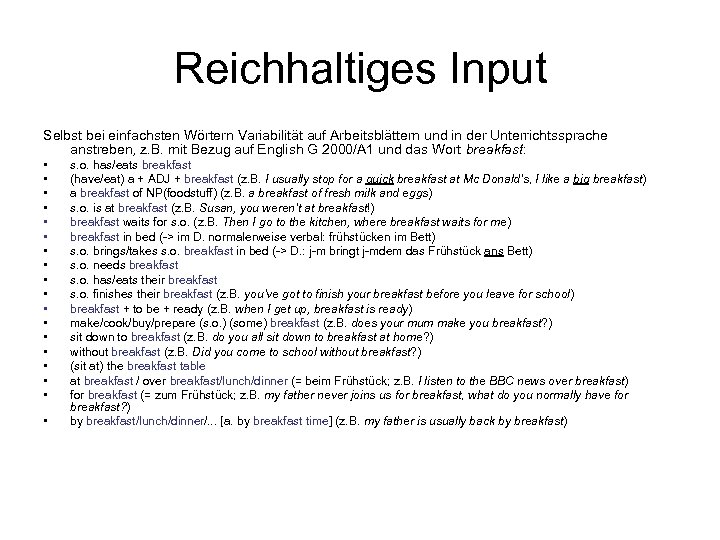 Reichhaltiges Input Selbst bei einfachsten Wörtern Variabilität auf Arbeitsblättern und in der Unterrichtssprache anstreben,