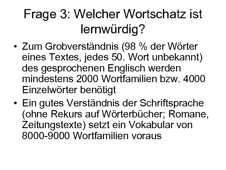 Frage 3: Welcher Wortschatz ist lernwürdig? • Zum Grobverständnis (98 % der Wörter eines