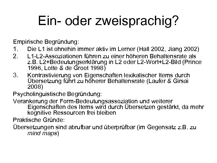 Ein- oder zweisprachig? Empirische Begründung: 1. Die L 1 ist ohnehin immer aktiv im
