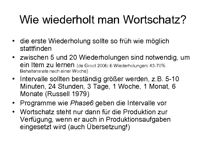 Wie wiederholt man Wortschatz? • die erste Wiederholung sollte so früh wie möglich stattfinden